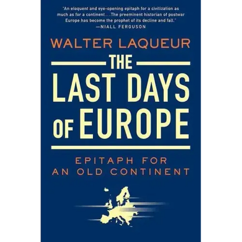 The Last Days of Europe: Epitaph for an Old Continent