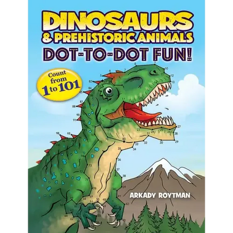 Dinosaurs & Prehistoric Animals Dot-To-Dot Fun!: Count from 1 to 101