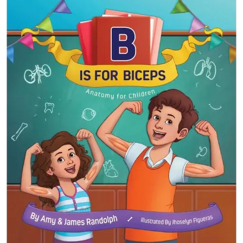 B is for Biceps: Anatomy for Children