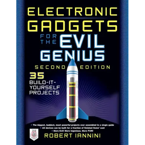 Electronic Gadgets for the Evil Genius: 21 New Do-It-Yourself Projects