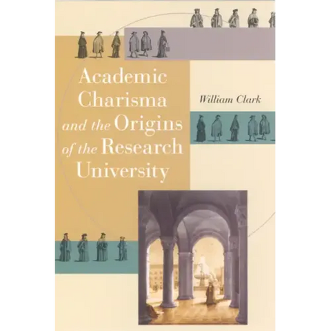 Academic Charisma and the Origins of the Research University