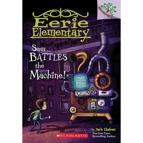 Sam Battles the Machine!: A Branches Book (Eerie Elementary #6): Volume 6