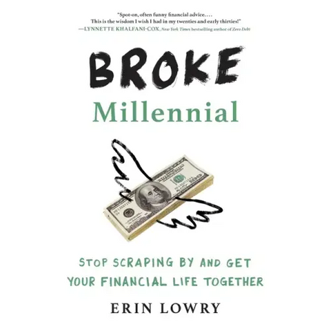 Broke Millennial: Stop Scraping by and Get Your Financial Life Together