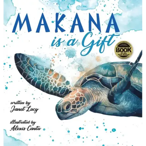 MAKANA is a Gift: A Little Green Sea Turtle's Quest for Identity and Purpose