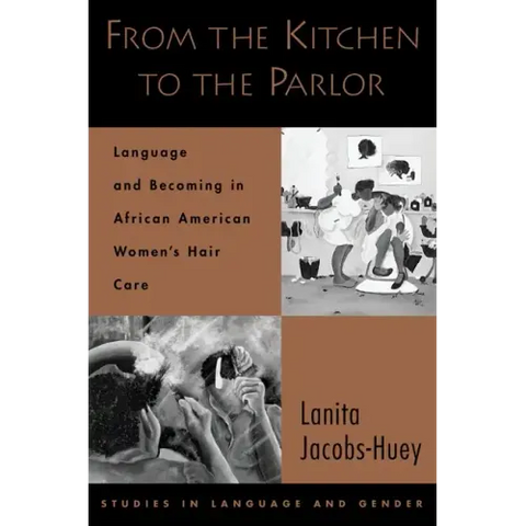 From the Kitchen to the Parlor: Language and Becoming in African American Women's Hair Care