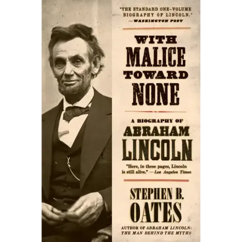 With Malice Toward None: A Biography of Abraham Lincoln