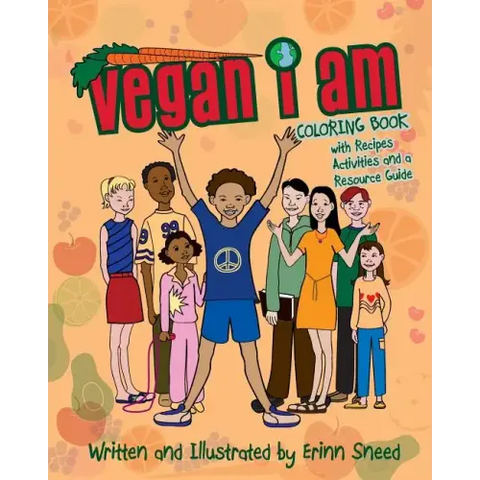 Vegan I Am: Coloring Book, with Recipes, Activities and Resource Guide