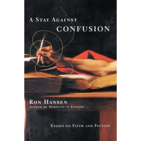 A Stay Against Confusion: Essays on Faith and Fiction