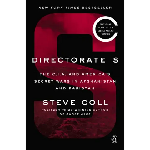 Directorate S: The C.I.A. and America's Secret Wars in Afghanistan and Pakistan