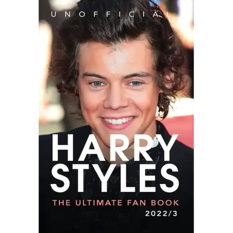 Harry Styles The Ultimate Fan Book: 100+ Harry Styles Facts, Photos, Quizzes & More