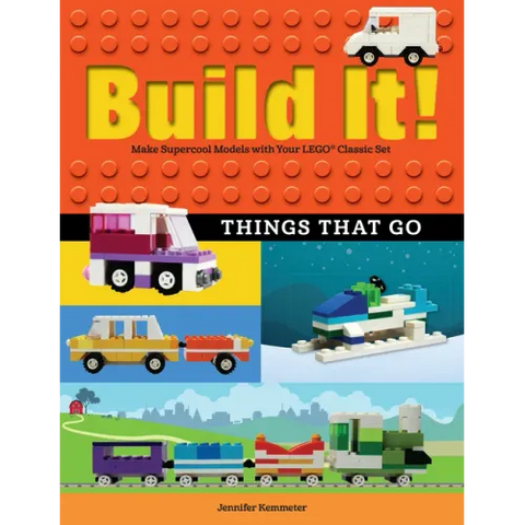 Build It! Things That Go: Make Supercool Models with Your Favorite Lego(r) Parts