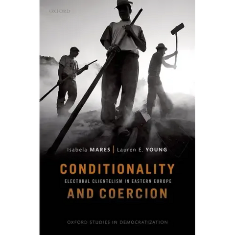 Conditionality & Coercion: Electoral Clientelism in Eastern Europe