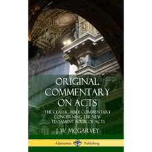 Original Commentary on Acts: The Classic Bible Commentary Concerning the New Testament Book of Acts (Hardcover)