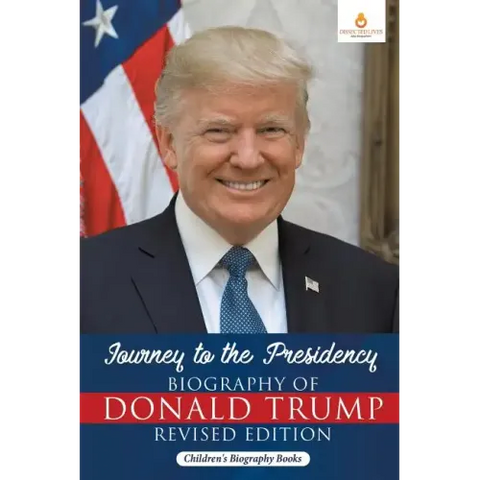 Journey to the Presidency: Biography of Donald Trump Revised Edition Children's Biography Books