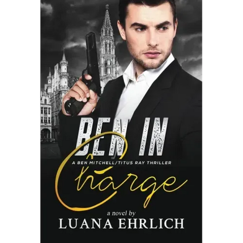 Ben in Charge: A Ben Mitchell/Titus Ray Thriller