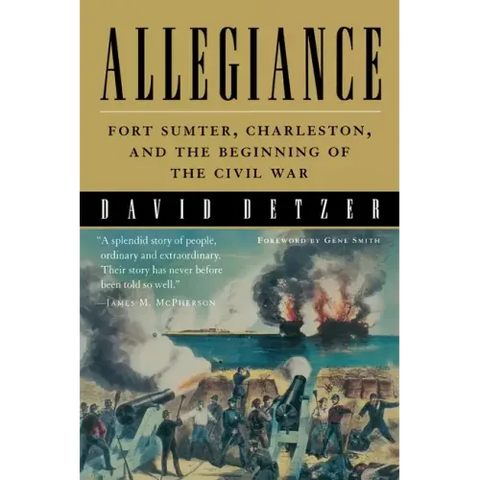 Allegiance: Fort Sumter, Charleston, and the Beginning of the Civil War