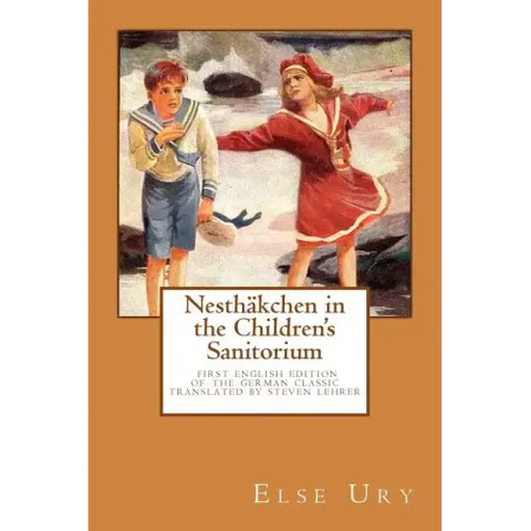 Nesthaekchen in the Children's Sanitorium: First English Translation of the German Children's Classic