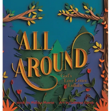 All Around: God's Love Letter Lullaby - Hardcover