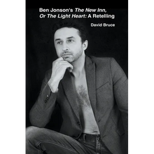 Ben Jonson's The New Inn, Or The Light Heart: A Retelling