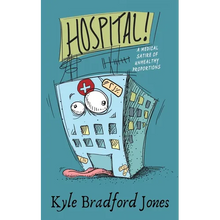Hospital!: A Medical Satire of Unhealthy Proportions