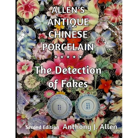 Allen's Antique Chinese Porcelain ***The Detection of Fakes***: Second Edition