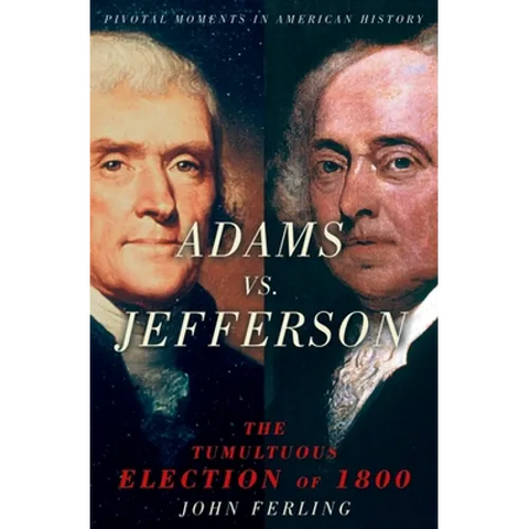 Adams vs. Jefferson: The Tumultuous Election of 1800