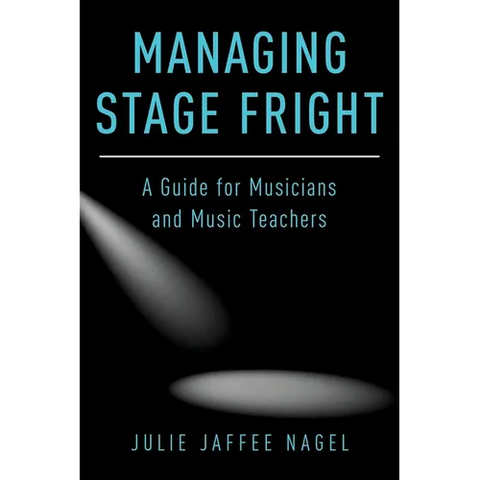 Managing Stage Fright: A Guide for Musicians and Music Teachers