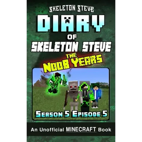 Diary of Minecraft Skeleton Steve the Noob Years - Season 5 Episode 5 (Book 29): Unofficial Minecraft Books for Kids, Teens, & Nerds - Adventure Fan F