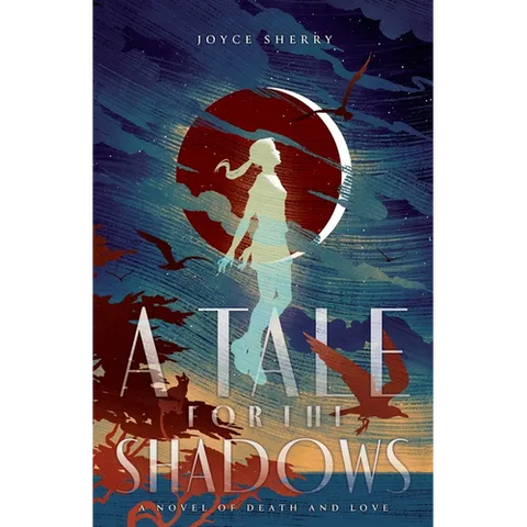 A Tale for the Shadows: a novel of death and love