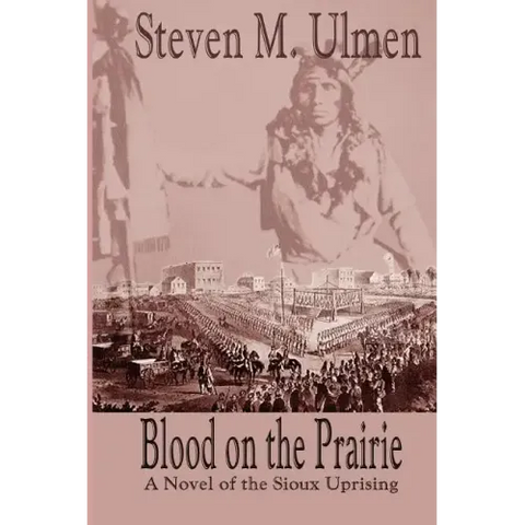 Blood on the Prairie - A Novel of the Sioux Uprising