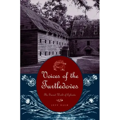 Voices of the Turtledoves: The Sacred World of Ephrata
