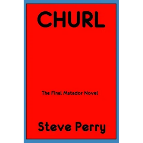 Churl: The Final Matador Novel