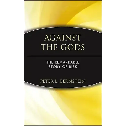 Against the Gods: The Remarkable Story of Risk