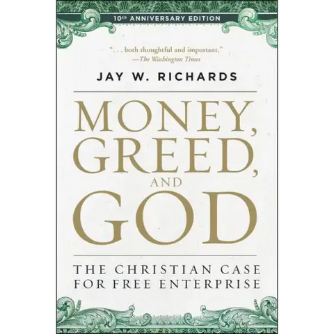 Money, Greed, and God 10th Anniversary Edition: The Christian Case for Free Enterprise