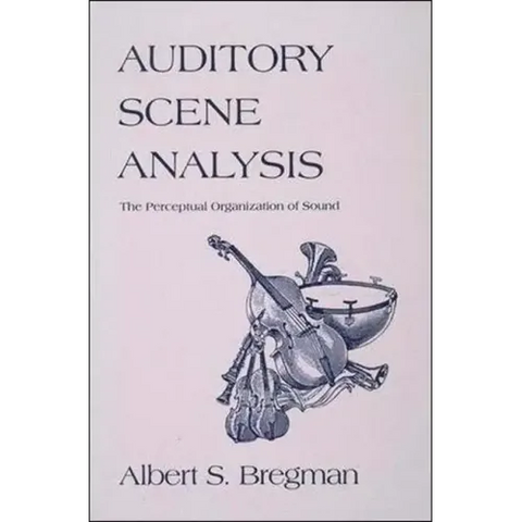 Auditory Scene Analysis: The Perceptual Organization of Sound