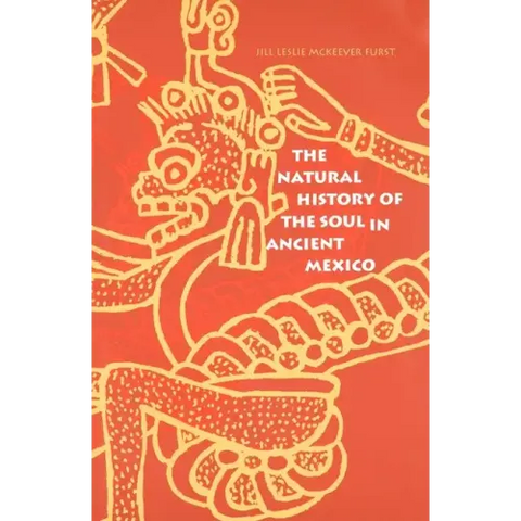 The Natural History of the Soul in Ancient Mexico