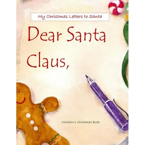Dear Santa: Letters to Santa Claus; Christmas Letters to Santa in All Departments; Letters from Santa in all Departments;Christmas