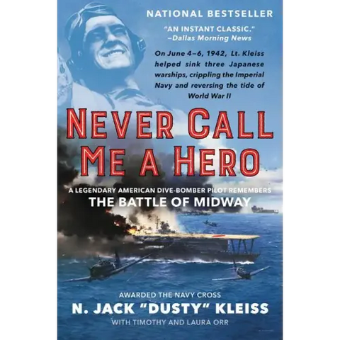 Never Call Me a Hero: A Legendary American Dive-Bomber Pilot Remembers the Battle of Midway