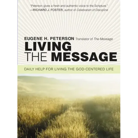 Living the Message: Daily Help for Living the God-Centered Life