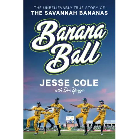 Banana Ball: The Unbelievably True Story of the Savannah Bananas