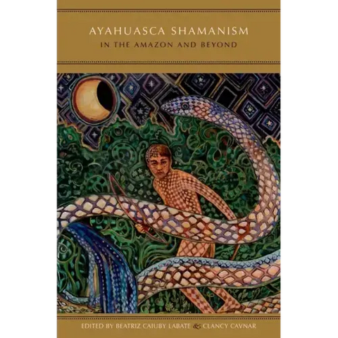 Ayahuasca Shamanism in the Amazon and Beyond