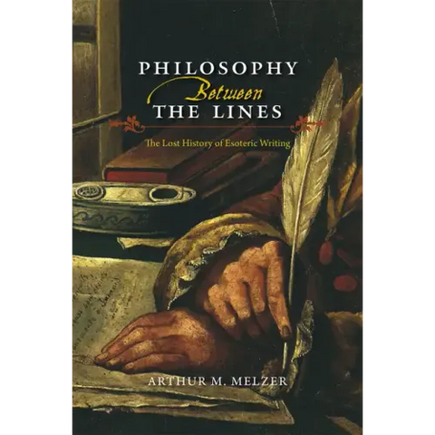 Philosophy Between the Lines: The Lost History of Esoteric Writing