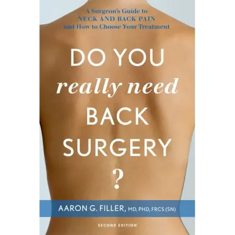 Do You Really Need Back Surgery?: A Surgeon's Guide to Neck and Back Pain and How to Choose Your Treatment