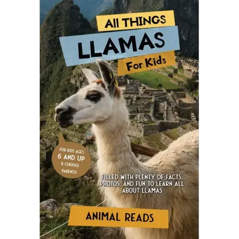 All Things Llamas For Kids: Filled With Plenty of Facts, Photos, and Fun to Learn all About Llamas