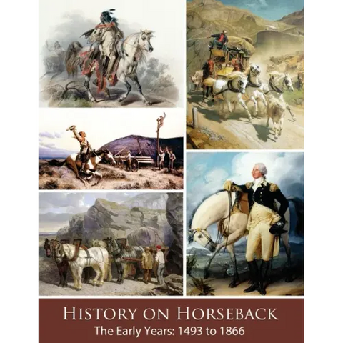 History on Horseback The Early Years: 1493 to 1866
