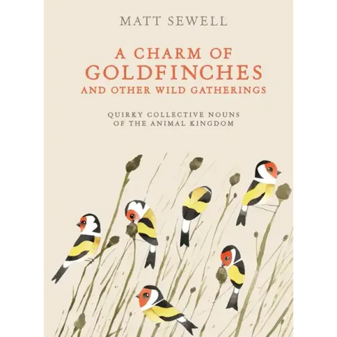 A Charm of Goldfinches and Other Wild Gatherings: Quirky Collective Nouns of the Animal Kingdom