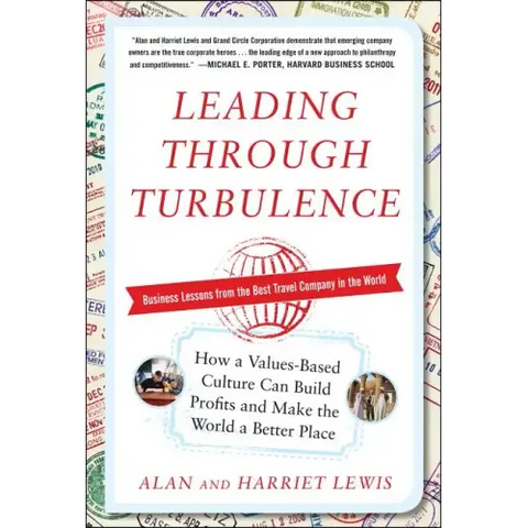 Leading Through Turbulence: How a Values-Based Culture Can Build Profits and Make the World a Better Place