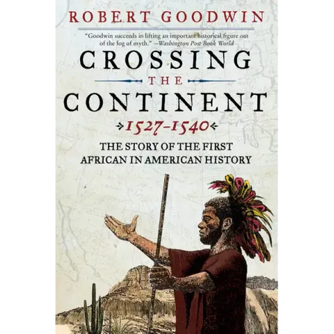 Crossing the Continent 1527-1540: The Story of the First African in American History