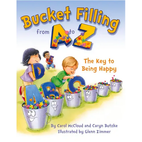 Bucket Filling from A to Z: The Key to Being Happy