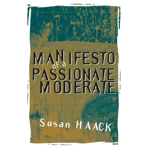 Manifesto of a Passionate Moderate: Unfashionable Essays